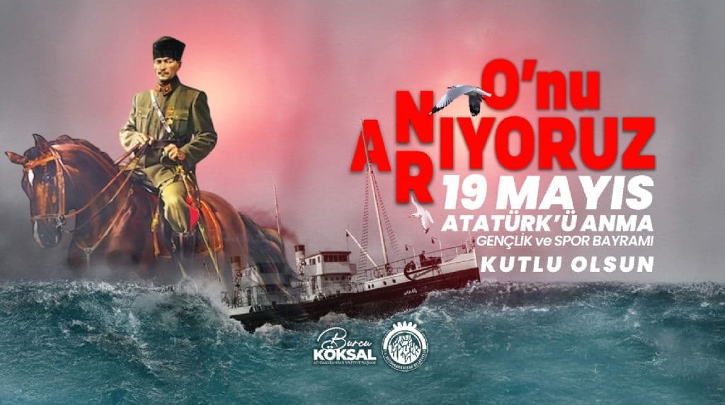 BELEDİYE BAŞKANIMIZ BURCU KÖKSAL´IN 19 MAYIS ATATÜRK´Ü ANMA, GENÇLİK VE SPOR BAYRAMI MESAJI