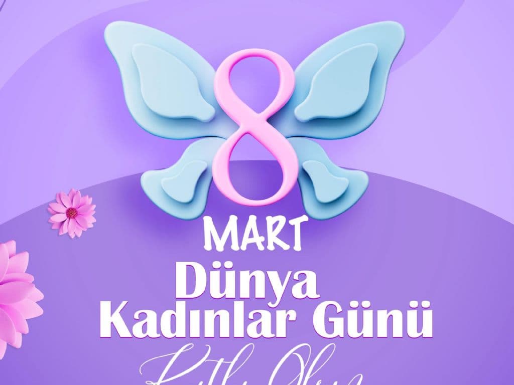 8 MART DÜNYA KADINLAR GÜNÜ KUTLU OLSUN