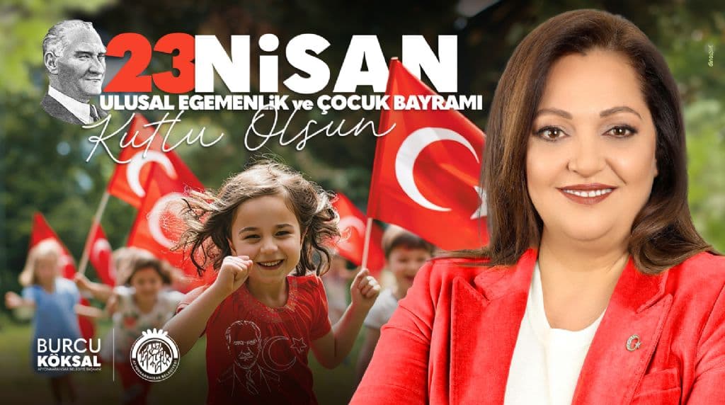 BAŞKANIMIZ BURCU KÖKSAL´IN 23 NİSAN KUTLAMA MESAJI