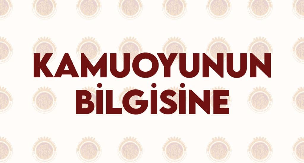 KAMUOYUNUN BİLGİSİNE