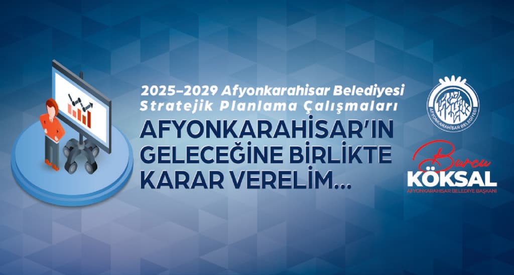 AFYONKARAHİSAR´IN GELECEĞİNE BİRLİKTE KARAR VERELİM